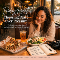 Friday Reset: Choosing Peace Over Pressure