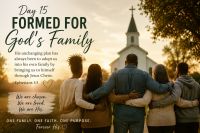 Day 15 Formed for God’s Family